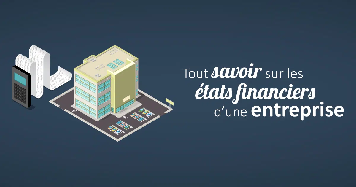 Quels sont les états financiers qui composent les comptes annuels ?
